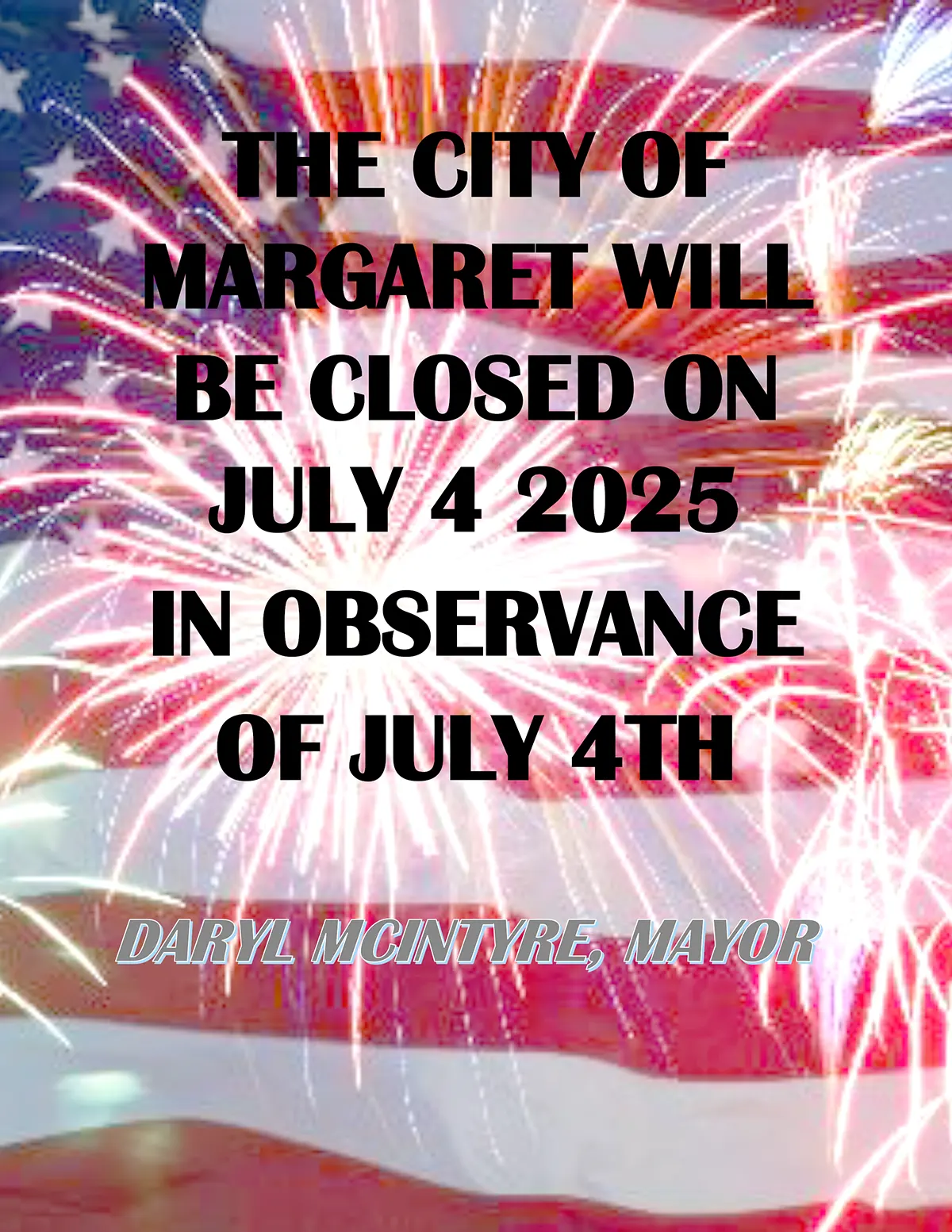 CITY OF MARGARET WILL BE CLOSED JULY 4-5 2025